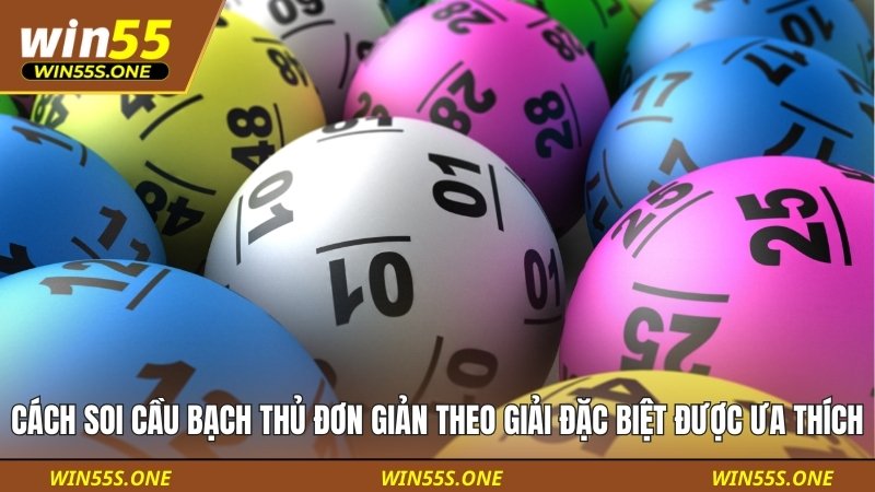Cách Soi Cầu Bạch Thủ Đơn Giản Dành Cho Người Mới Bắt Đầu 2 Cách soi cầu bạch thủ đơn giản theo giải đặc biệt được ưa chuộng