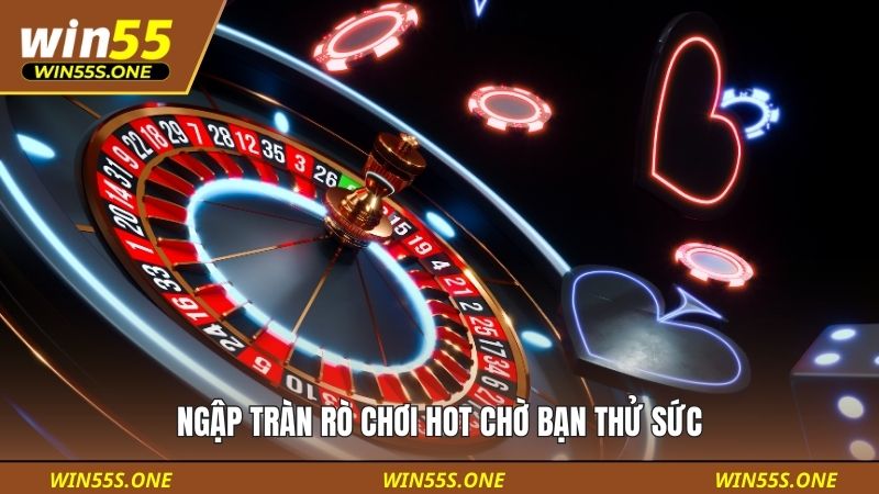 đăng nhập win55 1 Ngập tràn trò chơi hot chờ bạn thử sức