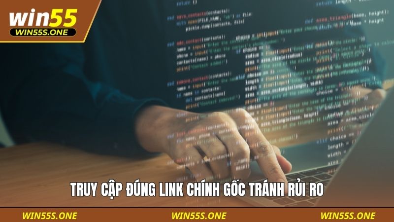 đăng nhập win55 2 Truy cập đúng link chính gốc tránh rủi ro