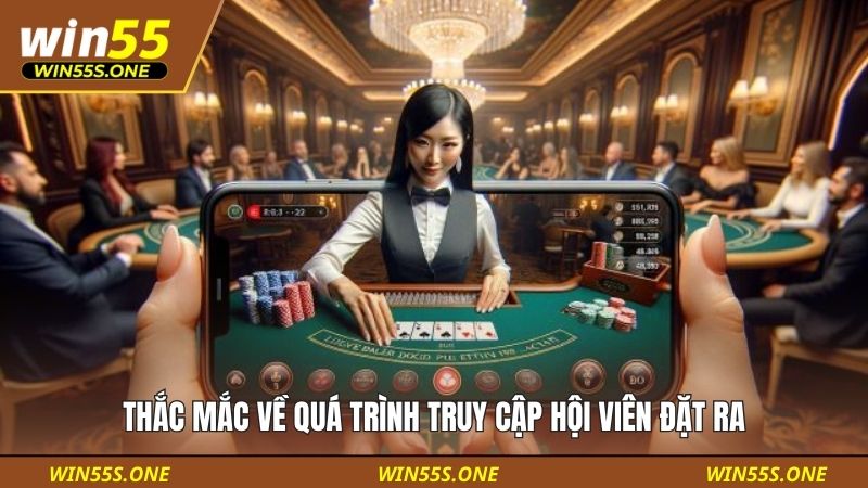đăng nhập win55 5 Thắc mắc về quá trình truy cập hội viên đặt ra