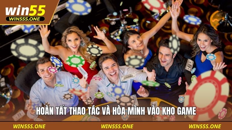 đăng nhập win55 3 Hoàn tất thao tác và hòa mình vào kho game