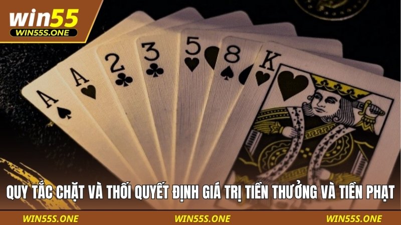 Cách Tính Điểm Trong Tiến Lên Miền Nam Cơ Bản Và Nâng Cao 3 Quy tắc chặt và thối quyết định giá trị tiền thưởng và tiền phạt
