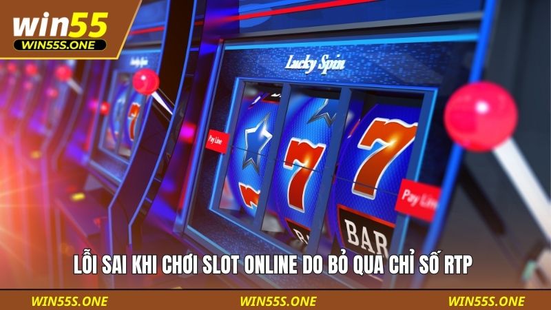 Nhận Diện Lỗi Sai Khi Chơi Slot Online Chuẩn, Thắng Bền Hơn 3 Lỗi sai khi chơi slot online do bỏ qua chỉ số RTP
