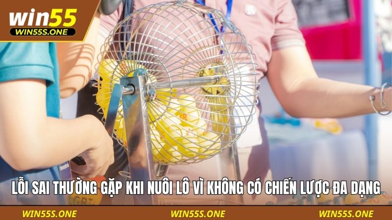 Lỗi Sai Thường Gặp Khi Nuôi Lô Khiến Người Chơi Dễ Cháy Vốn 4 Lỗi sai thường gặp khi nuôi lô vì không có chiến lược đa dạng