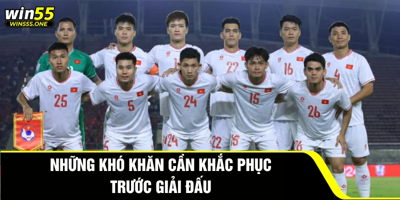 AFF Cup 2026 – Đánh Giá Sức Mạnh Đội Tuyển Việt Nam 4 Những khó khăn cần khắc phục trước giải đấu