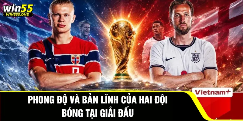 Phong độ và bản lĩnh của hai đội bóng tại giải đấu